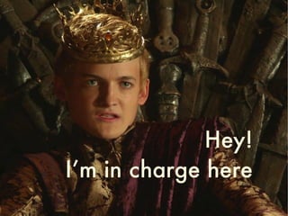 Hey!
I’m in charge here
 