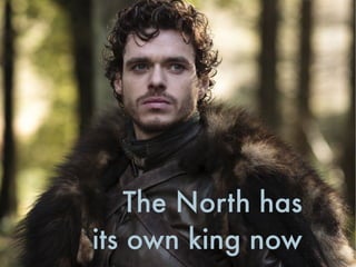 The North has  
its own king now
 