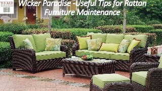 Wicker Paradise -Useful Tips for Rattan
Furniture Maintenance
 