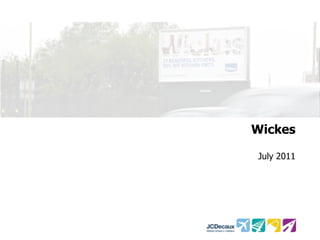 Wickes

July 2011
 