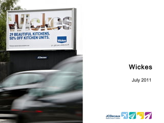 Wickes
July 2011
 