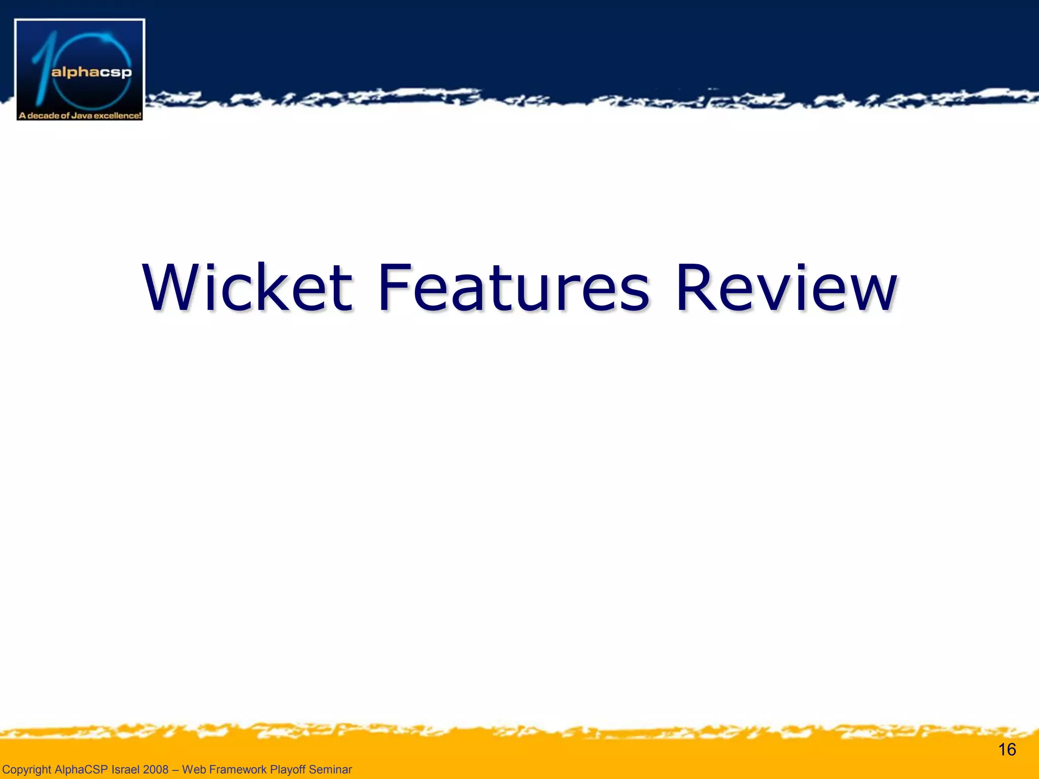 Wicket Presentation @ AlphaCSP Java Web Frameworks Playoff 2008