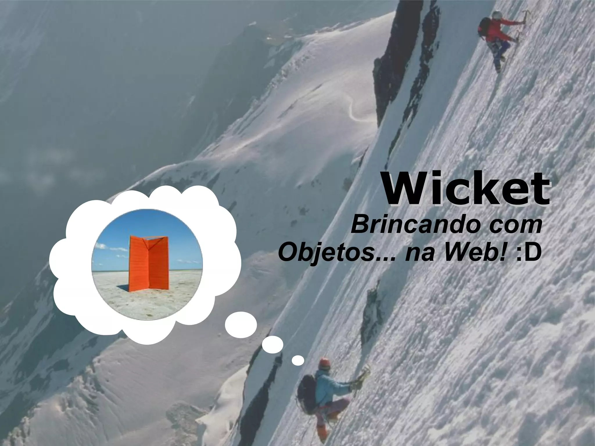 Wicket - Brincando com Objetos