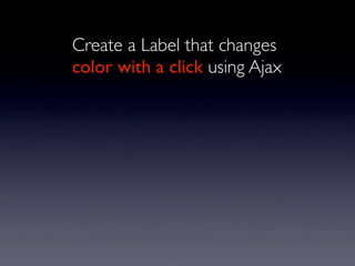 Label label = new Label("label", "Click me");
label.setOutputMarkupId(true);
label.add(new AjaxEventBehavior("onclick") {
...