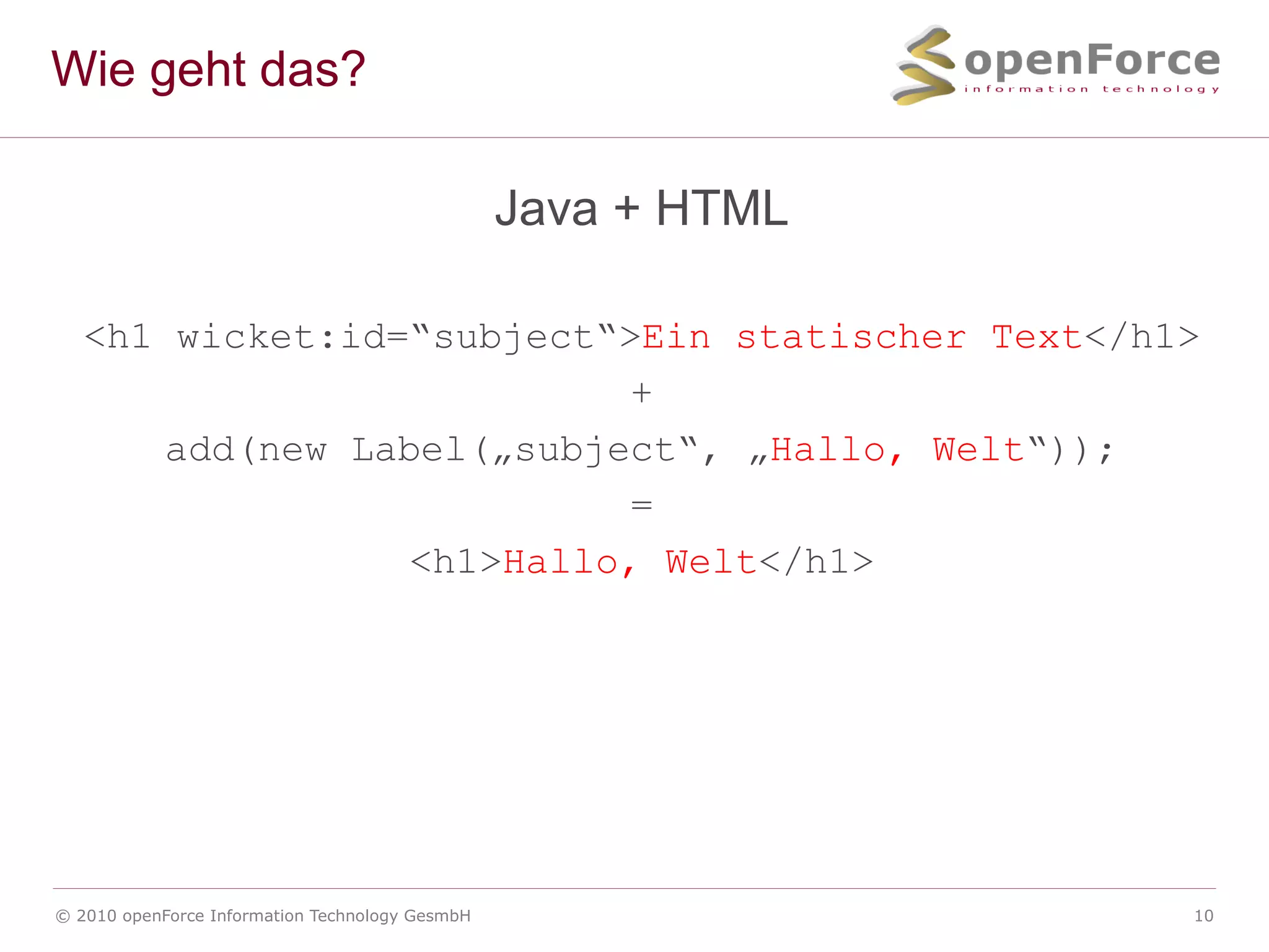 Wie geht das? Java + HTML <h1 wicket:id=&ldquo;subject&ldquo;>Ein statischer Text</h1> 
