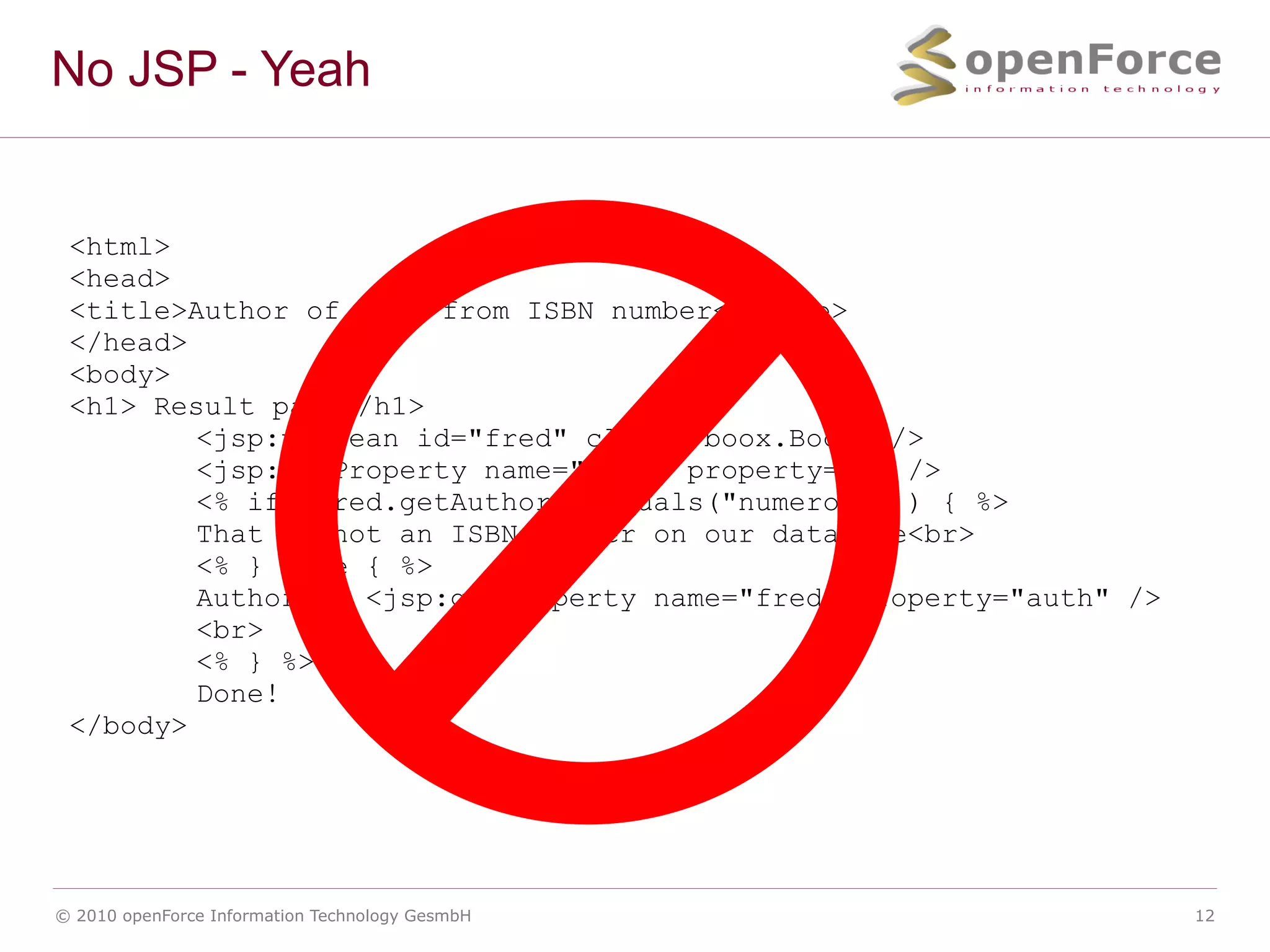 Wie geht das? Java + HTML <h1 wicket:id=&ldquo;subject&ldquo;>Ein statischer Text</h1> + add(new Label(&bdquo;subject&ldquo;, &bdquo;Hallo, Welt&ldquo;)); = <h1>Hallo, Welt</h1> 