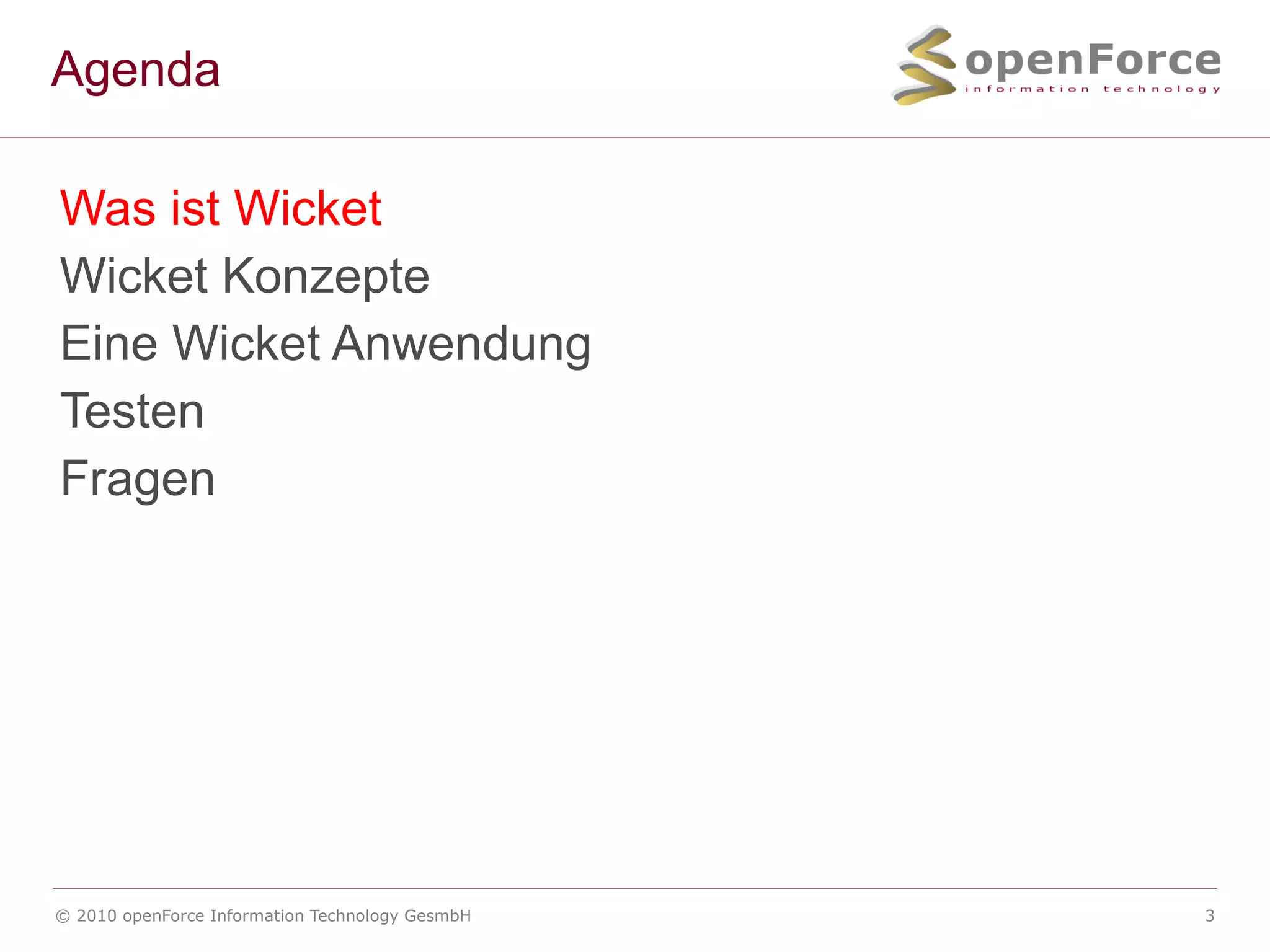 Agenda Was ist Wicket Wicket Konzepte Eine Wicket Anwendung Testen Fragen 