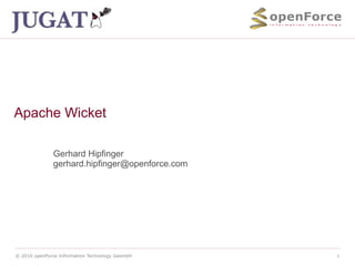 Apache Wicket Gerhard Hipfinger [email_address] 