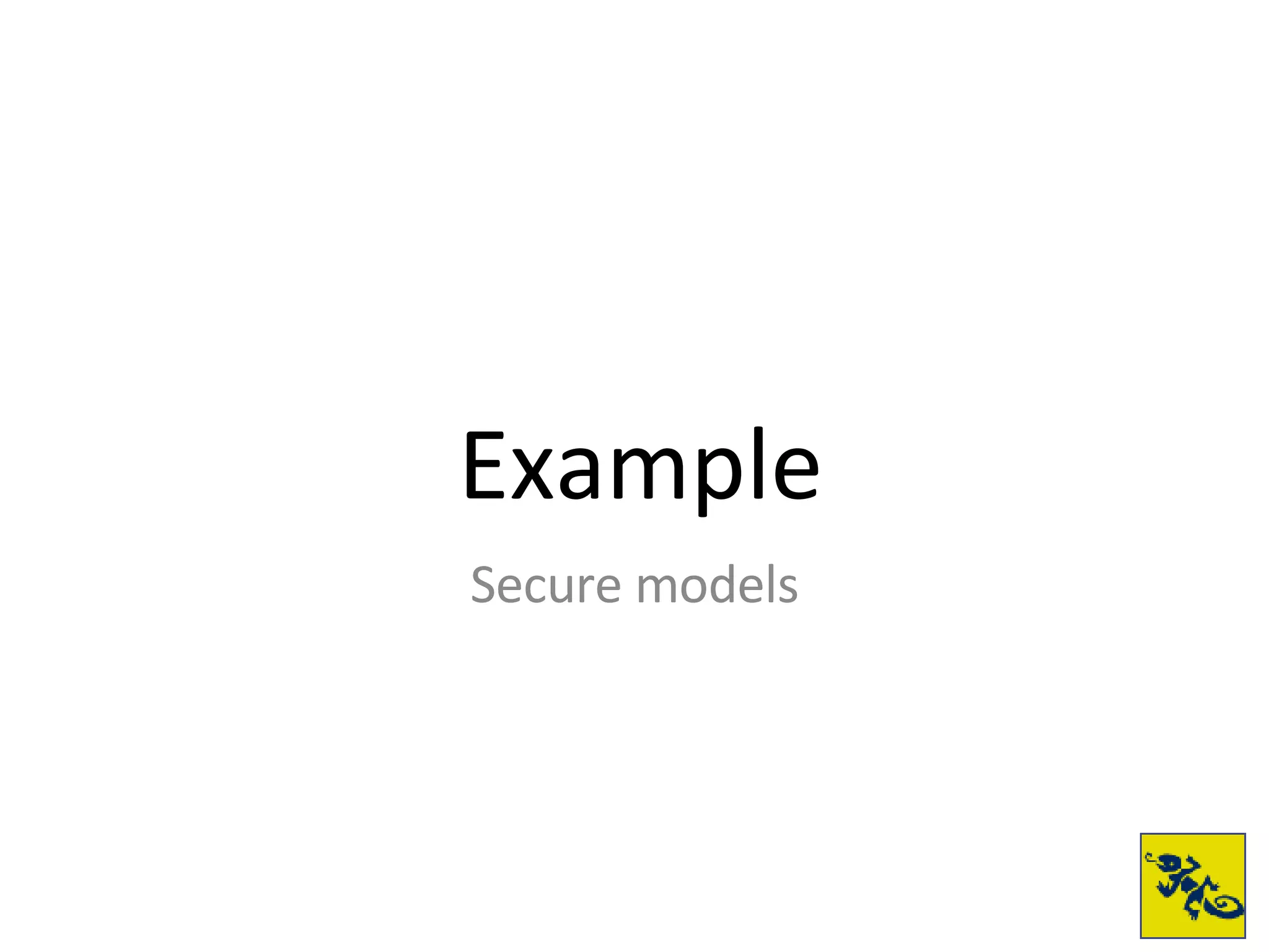 Secure models Example 
