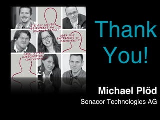 Thank
     You!
     Michael Plöd
Senacor Technologies AG
 