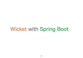 Wicket with Spring Boot
17
 