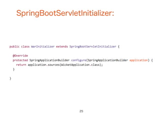 SpringBootServletInitializer:
25
 