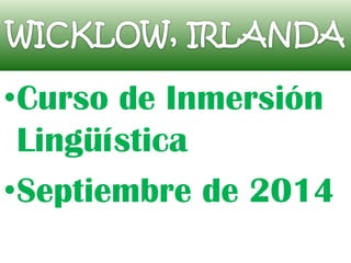 •Curso de Inmersión
Lingüística
•Septiembre de 2014
 