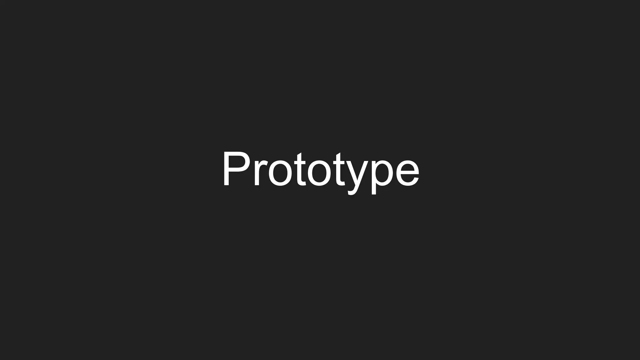 Prototype
 
