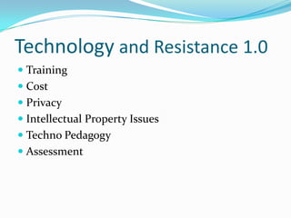 Technology and Resistance 1.0TrainingCostPrivacyIntellectual Property IssuesTechno Pedagogy Assessment 