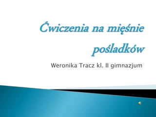 Weronika Tracz kl. II gimnazjum
 