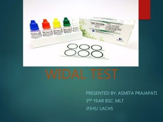 WIDAL TEST
PRESENTED BY: ASMITA PRAJAPATI
3RD YEAR BSC. MLT
JFIHS/ LACHS
 