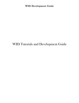 WID Development Guide




WID Tutorials and Development Guide
 