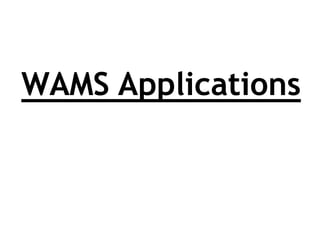 WAMS Applications
 