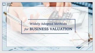 Widely Adopted Methods
for BUSINESS VALUATION
 