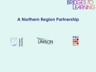A Northern Region Partnership ,[object Object],[object Object]