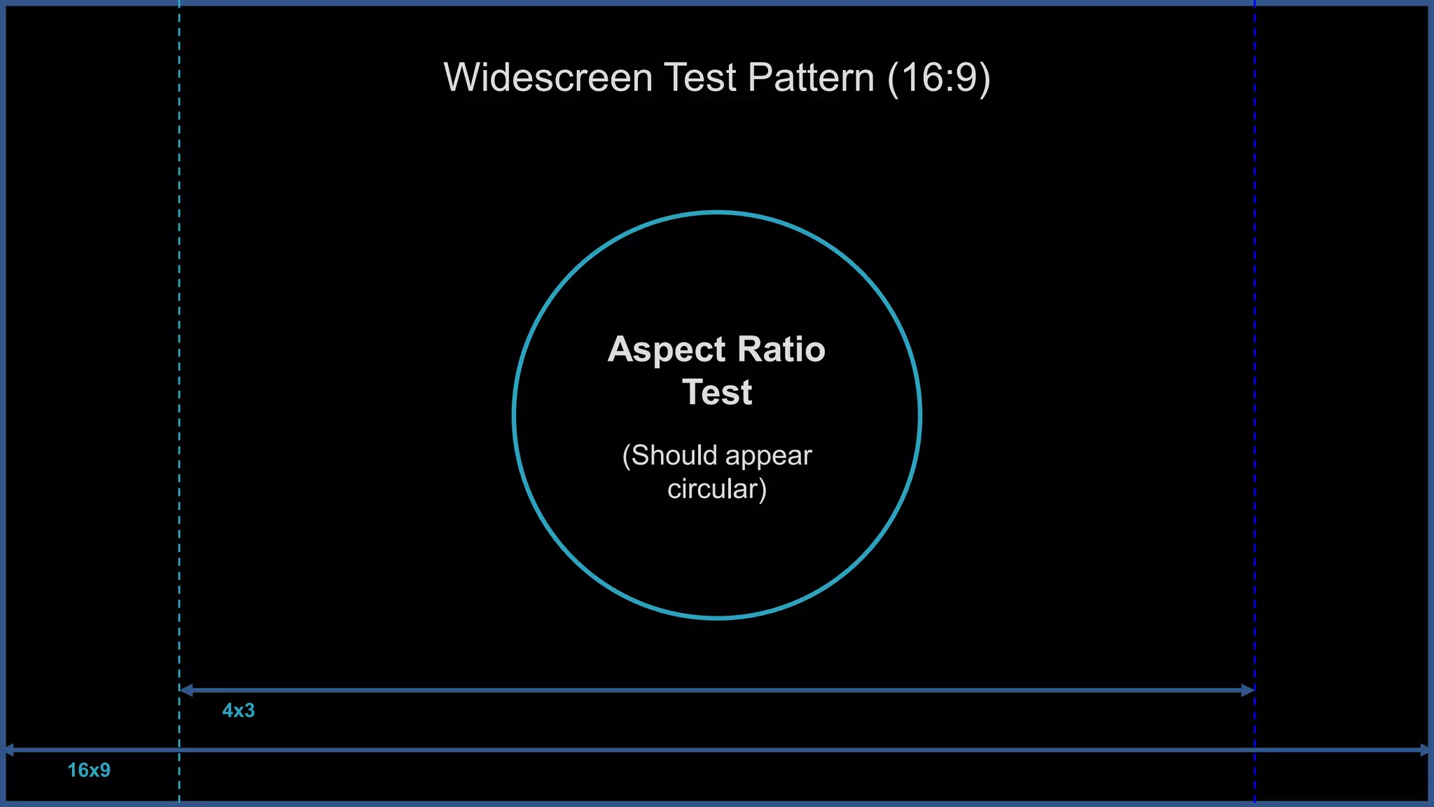 Widescreen Test Pattern (16:9)

Aspect Ratio
Test
(Should appear
circular)

4x3
16x9

 