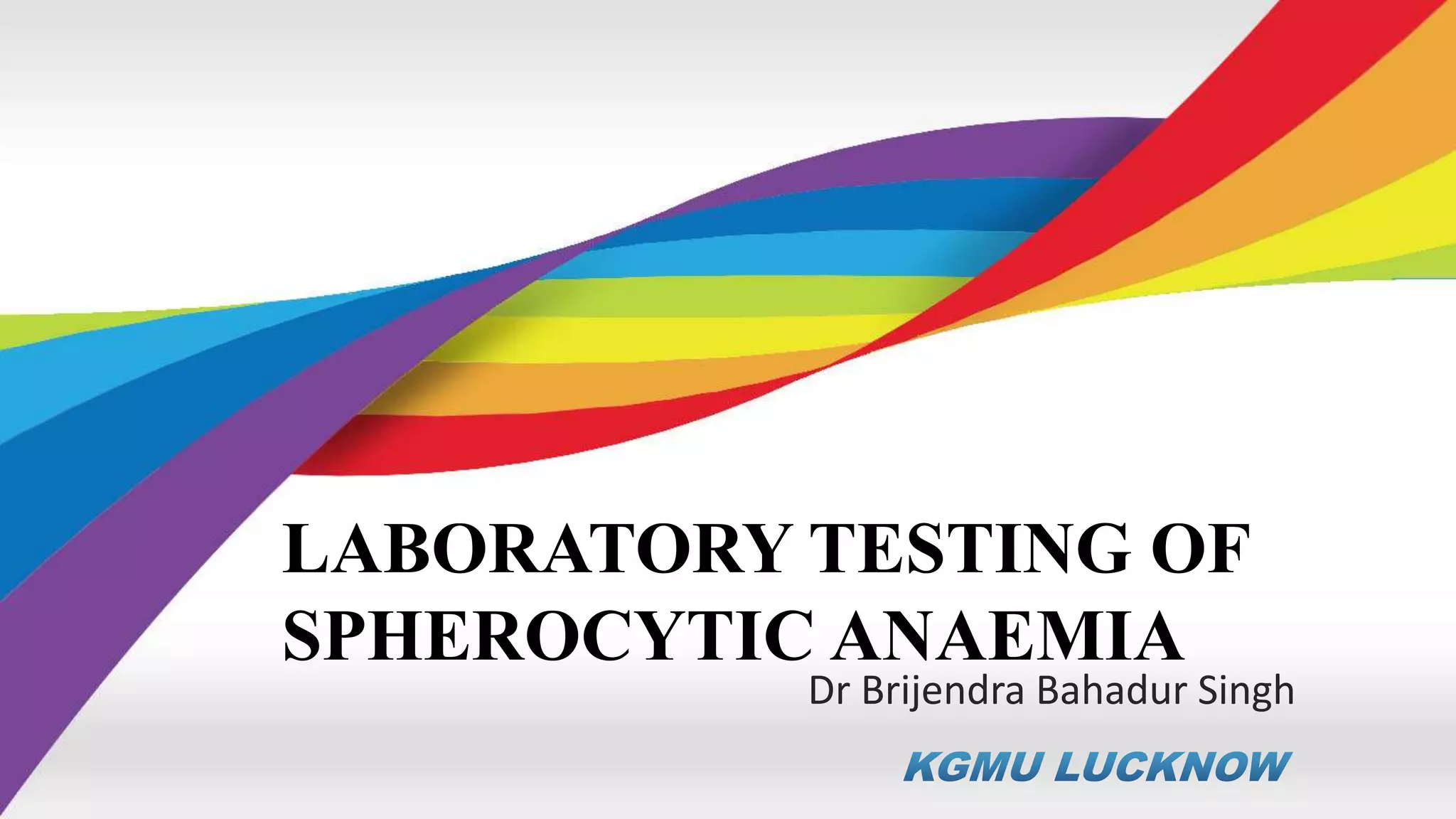Laboratory testing of spherocytic anaemia PPT