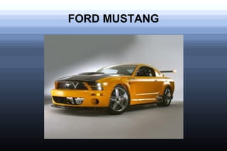 FORD MUSTANG
 