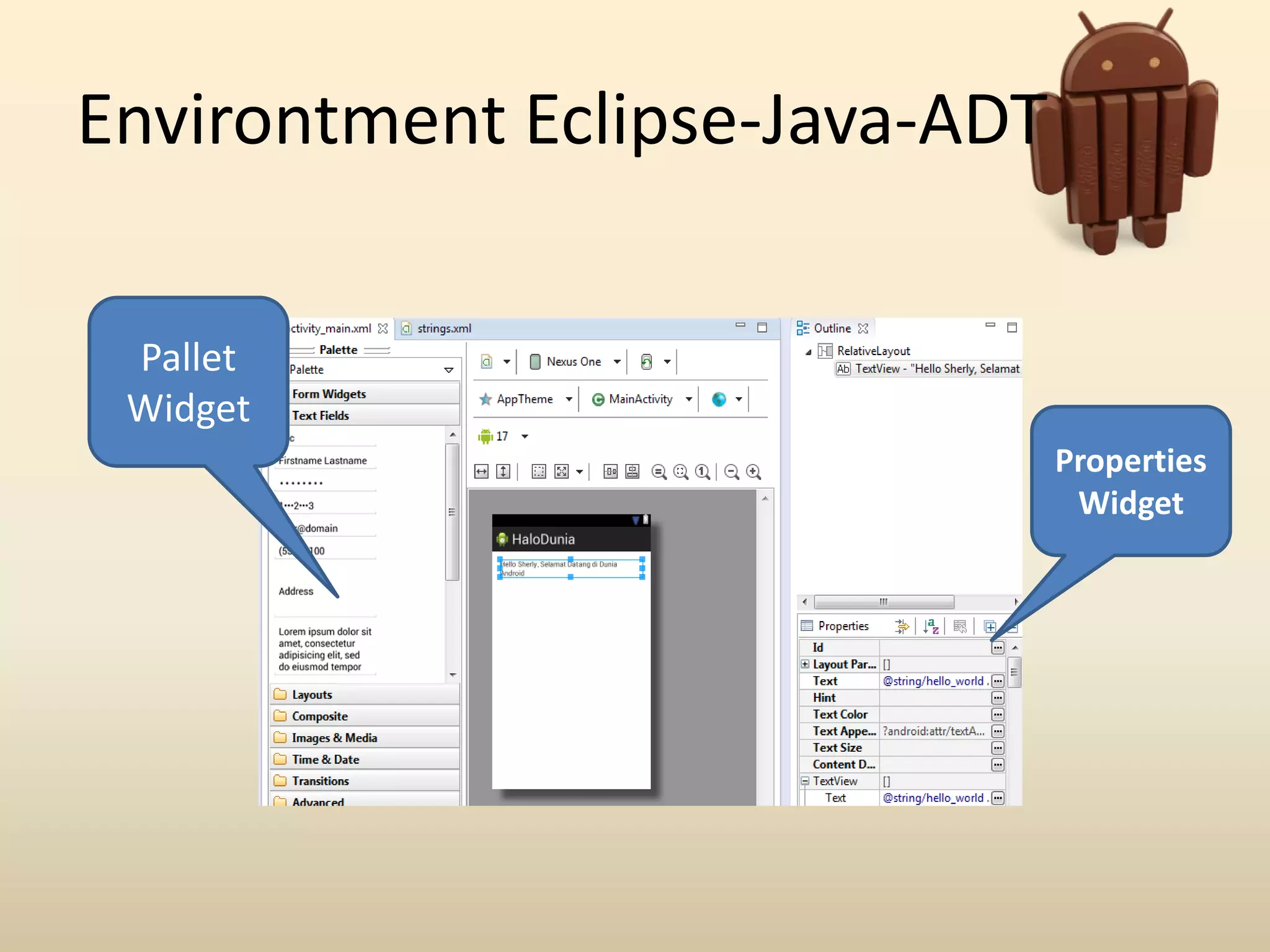 Environtment Eclipse-Java-ADT
Pallet
Widget
Properties
Widget
 