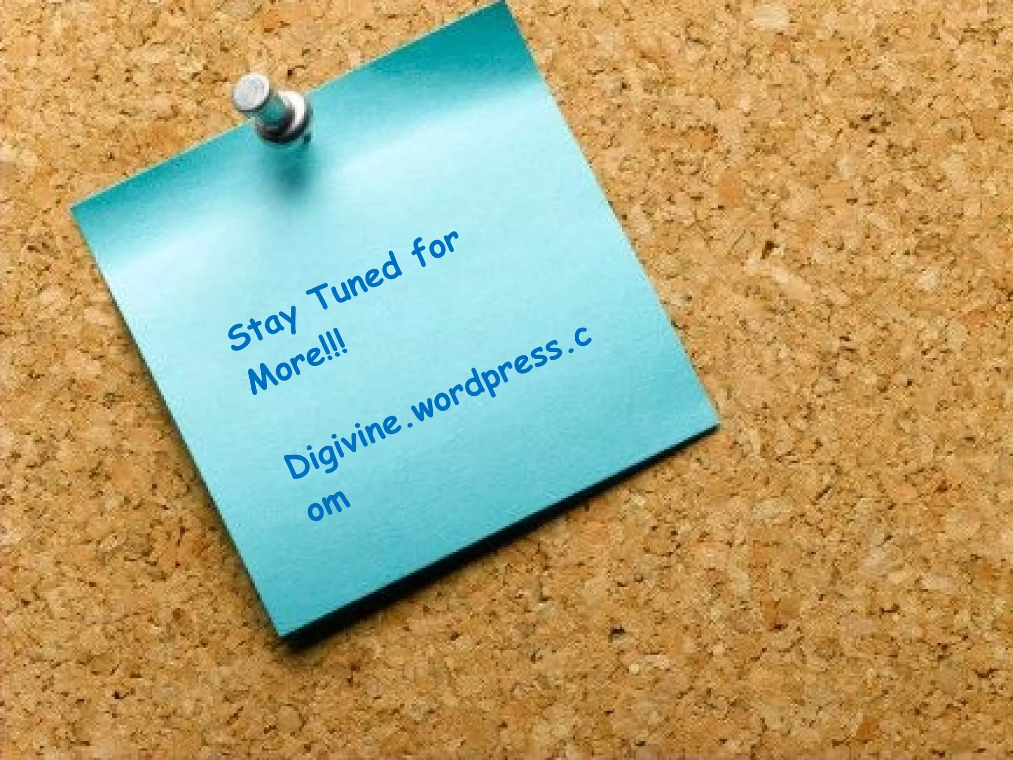 Stay Tuned for More!!! Digivine.wordpress.com 