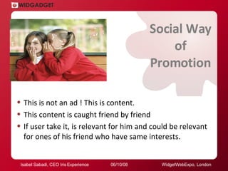 Social Way of Promotion <ul><li>This is not an ad ! This is content . </li></ul><ul><li>This content is caught friend by f...