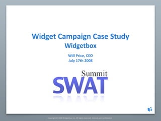 Widget Campaign Case Study Widgetbox Will Price, CEO July 17th 2008 