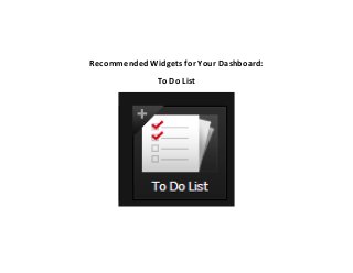 Recommended Widgets for Your Dashboard:
               To Do List
 
