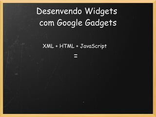 Widgets
