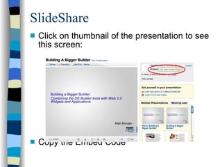 SlideShare Click on thumbnail of the presentation to see this screen: Copy the Embed Code 