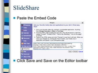 SlideShare Paste the Embed Code Click Save and Save on the Editor toolbar 