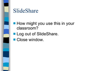 SlideShare How might you use this in your classroom? Log out of SlideShare. Close window. 