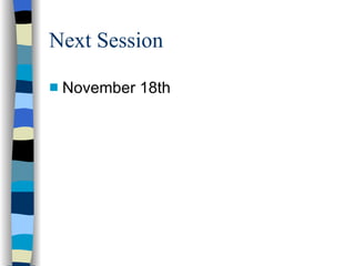 Next Session November 18th 