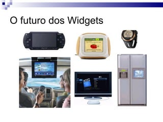 Linguagens web pode ser utilizadas para criar um web widget. 