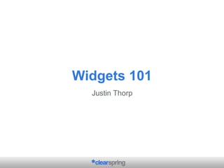 Widgets 101 Justin Thorp 