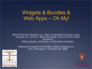 Widgets & Bundles & Web Apps – Oh My! ,[object Object],[object Object]
