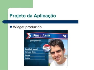 Projeto da Aplicação Widget produzido: 