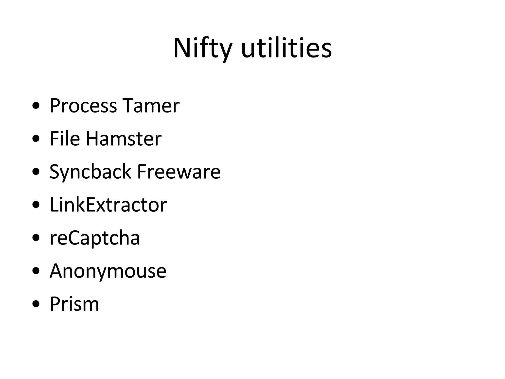 Nifty utilities Process Tamer File Hamster Syncback Freeware LinkExtractor reCaptcha Anonymouse Prism 