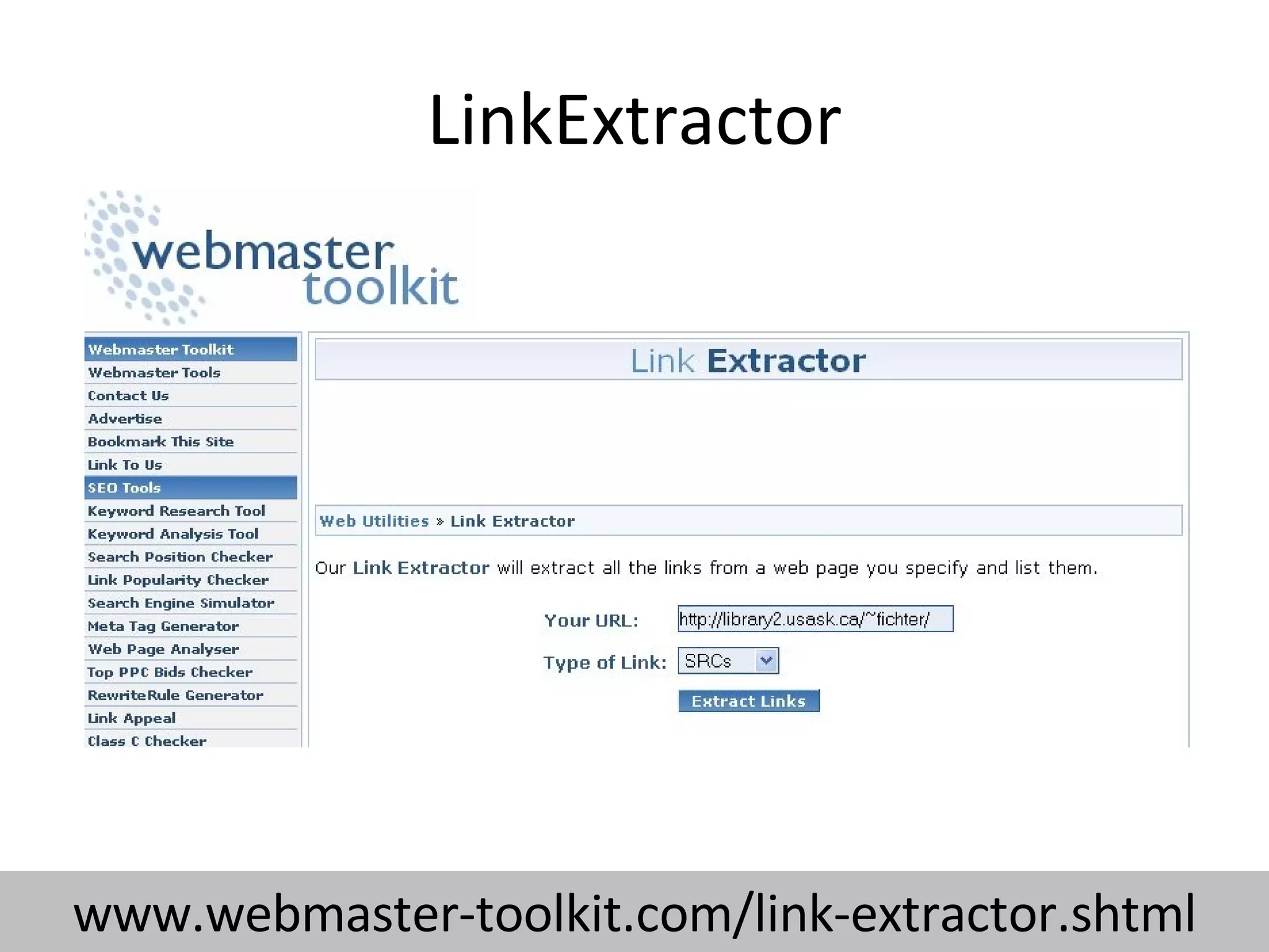 LinkExtractor www.webmaster-toolkit.com/link-extractor.shtml 