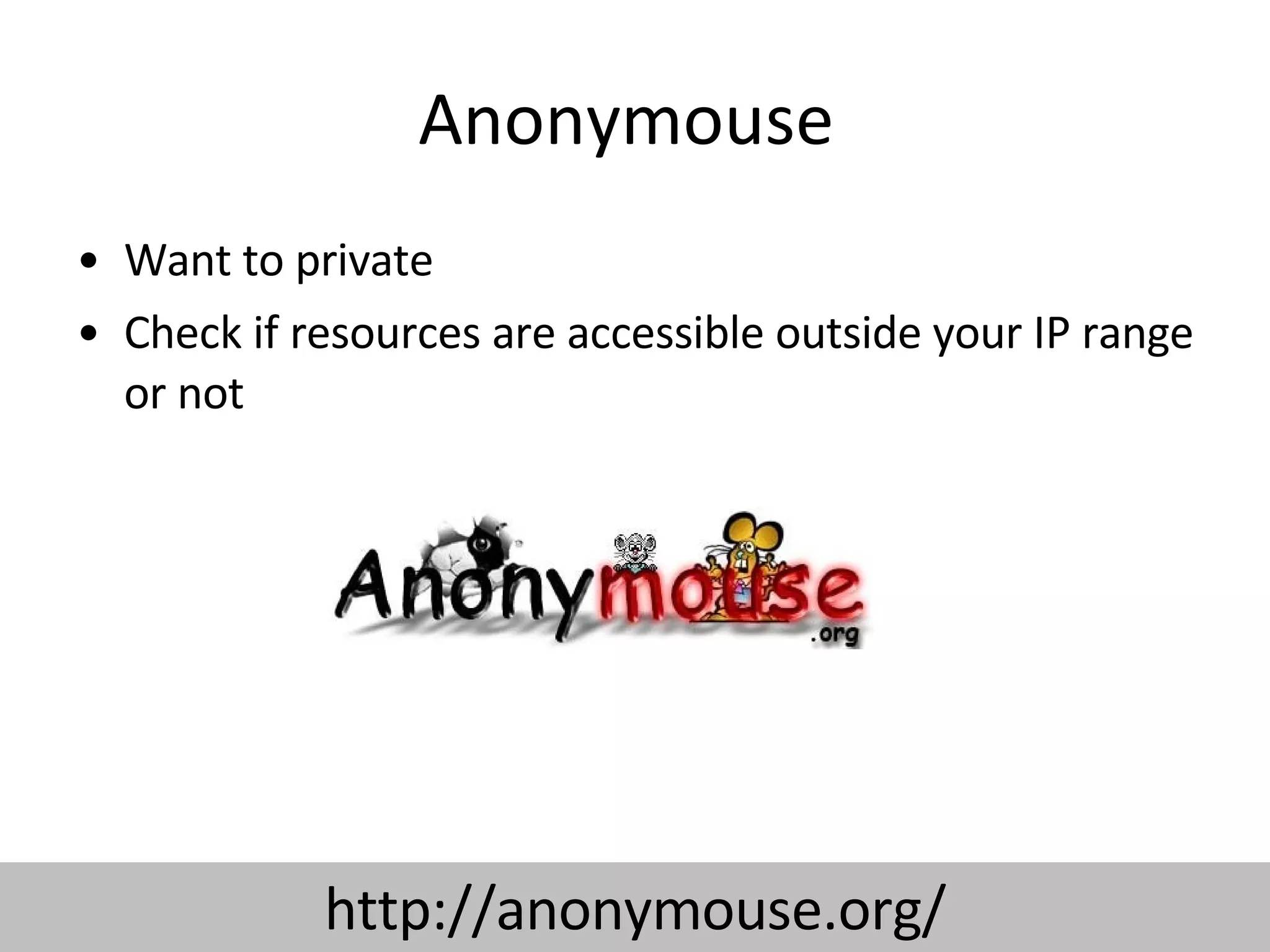 Anonymouse  Want to private Check if resources are accessible outside your IP range or not  http://anonymouse.org/ 