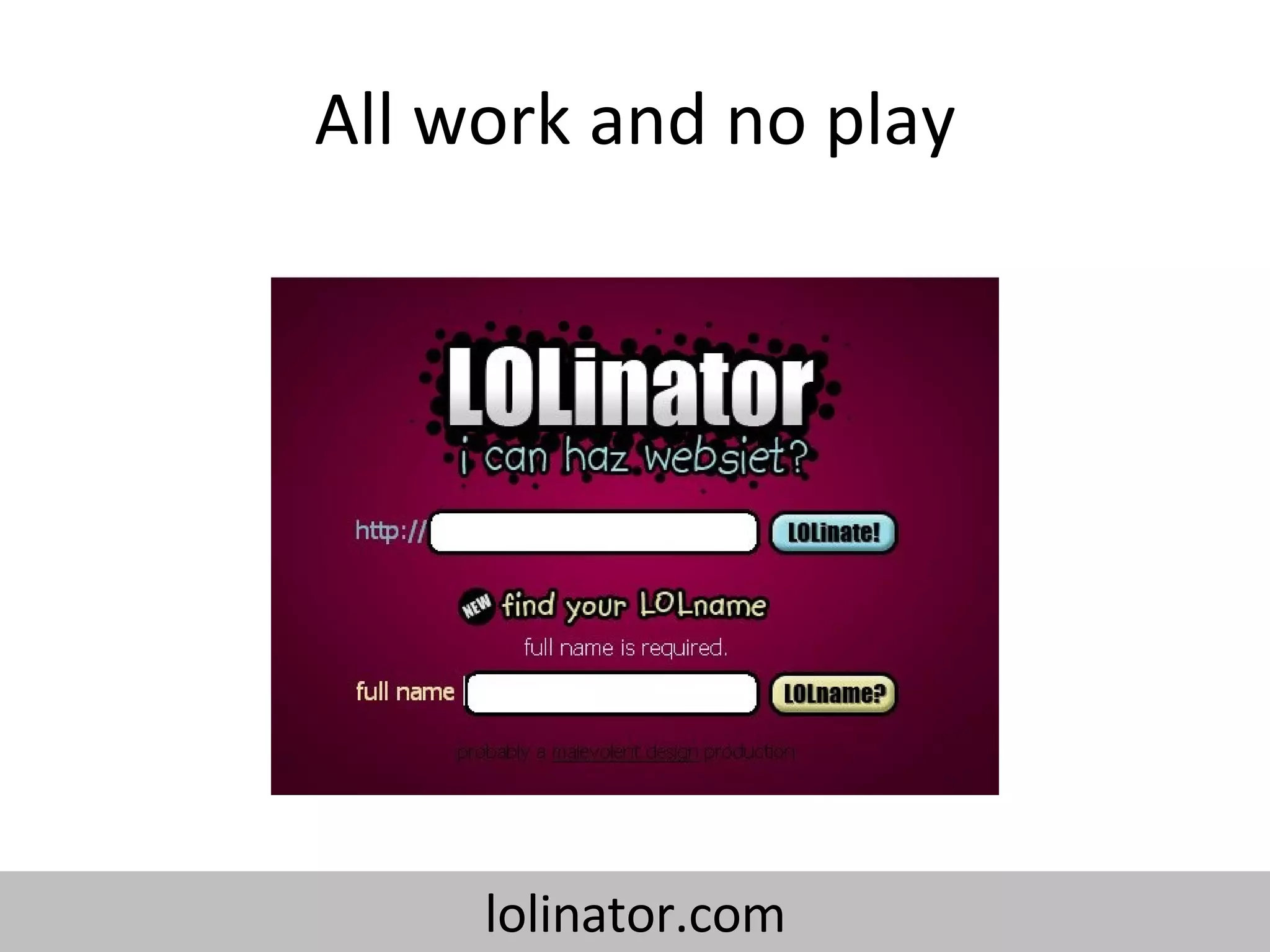 All work and no play lolinator.com 