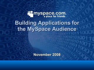 Building Applications for the MySpace Audience ,[object Object]