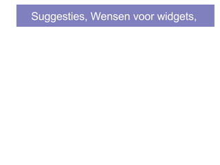 Suggesties, Wensen voor widgets,  