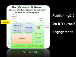 Dion Hinchcliffe  Widget Publishing2.0 Do-It-Yourself Engagement 