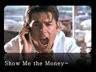 Show Me the Money~ 